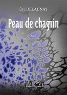 Couverture du livre « Peau de chagrin » de Eve Delaunay aux éditions Amalthee