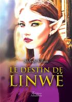 Couverture du livre « Le destin de Linwé » de Melody Villain aux éditions Amalthee