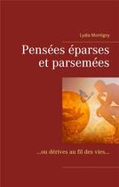 Couverture du livre « Pensées éparses et parsemées : ou dérives au fil des vies » de Lydia Montigny aux éditions Books On Demand