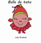 Couverture du livre « Bulle de tutu - illustrations, couleur » de Rosebud Lilly aux éditions Books On Demand
