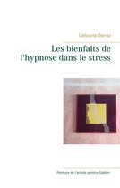 Couverture du livre « Les bienfaits de l'hypnose dans le stress » de Lahouria Darraz aux éditions Books On Demand