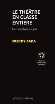 Couverture du livre « Le théâtre en classe entière : De la lecture au jeu » de Bada aux éditions Actes Sud Papiers