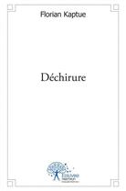 Couverture du livre « Dechirure » de Florian Kaptue aux éditions Edilivre