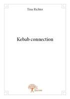 Couverture du livre « Kebab connection » de Tina Richter aux éditions Edilivre