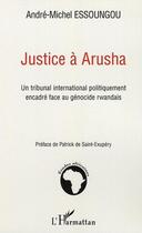 Couverture du livre « Justice à arusha » de Andre-Michel Essoungou aux éditions Editions L'harmattan