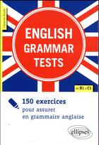 Couverture du livre « English grammar tests ; 150 exercices pour assurer en grammaire anglaise de B1 à C1 » de Fabienne Boulet aux éditions Ellipses Marketing