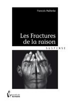 Couverture du livre « Les fractures de la raison » de Francois Malherbe aux éditions Societe Des Ecrivains