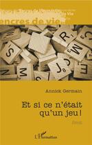 Couverture du livre « Et si ce n'était qu'un jeu ! » de Annick Germain aux éditions L'harmattan