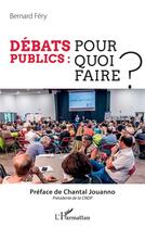 Couverture du livre « Débats public : pour quoi faire ? » de Bernard Fery aux éditions L'harmattan