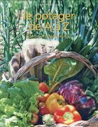 Couverture du livre « Le potager de A à Z ; planter, entretenir, récolter » de  aux éditions Atlas