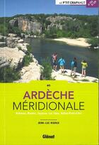 Couverture du livre « Ardèche Méridionale ; Aubenas, Ruoms, Joyeuse, Les Vans, Vallon-Pont-d'Arc » de Jean-Luc Rigaux aux éditions Glenat