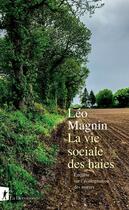 Couverture du livre « La vie sociale des haies : Enquête sur l'écologisation des moeurs » de Leo Magnin aux éditions La Decouverte