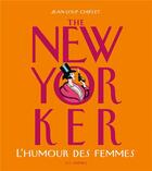 Couverture du livre « The New Yorker ; l'humour des femmes » de Jean-Loup Chiflet aux éditions Les Arenes