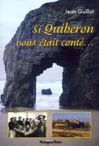 Couverture du livre « Si Quiberon m' était conté... » de Jean Guillot aux éditions Montagnes Noires