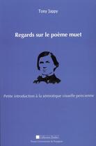 Couverture du livre « Regards sur le poème muet ; petite introduction à la sémiotique visuelle peircienne » de Tony Jappy aux éditions Pu De Perpignan