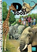 Couverture du livre « Des zoos » de Jean-Baptiste De Panafieu et Benjamin Lefort et Lionel Tarchala aux éditions Gulf Stream