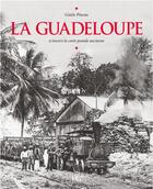 Couverture du livre « La Guadeloupe ; à travers la carte postale ancienne » de Gisele Pineau aux éditions Herve Chopin