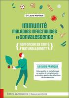 Couverture du livre « Immunité, maladies infectieuses et convalescence : renforcer sa santé naturellement » de Martinat Laure aux éditions Quintessence