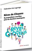 Couverture du livre « Rêves de citoyens ; 83 propositions concrètes pour les élections municipales » de  aux éditions Bruno Leprince