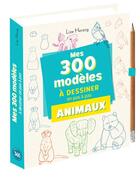 Couverture du livre « Mes 300 modèles d'animaux à dessiner en pas à pas » de Lise Herzog aux éditions Editions 365