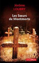 Couverture du livre « Les soeurs de Montmorts » de Jerome Loubry aux éditions Libra Diffusio