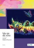 Couverture du livre « Ma vie de rêve » de Aurore Balland-Pieuchot aux éditions Nombre 7