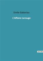 Couverture du livre « L affaire lerouge » de Emile Gaboriau aux éditions Culturea