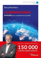 Couverture du livre « La géopolitique : 50 fiches pour comprendre l'actualité (9e édition) » de Pascal Boniface aux éditions Eyrolles