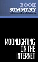 Couverture du livre « Summary: Moonlighting on the Internet : Review and Analysis of Silver's Book » de Businessnews Publish aux éditions Business Book Summaries