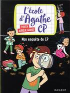 Couverture du livre « L'école d'Agathe - CP ; mon enquête de CP » de Pakita et Aurelie Grand aux éditions Rageot