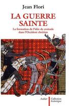 Couverture du livre « La guerre sainte ; la formation de l'idée de croisade dans l'Occident chrétien » de Jean Flori aux éditions Aubier