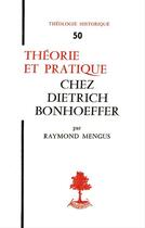 Couverture du livre « Theorie et pratique chez dietrich bonhoeffer » de Raymond Mengus aux éditions Beauchesne Editeur