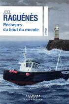 Couverture du livre « Pêcheurs du bout du monde » de Joel Raguenes aux éditions Calmann-levy