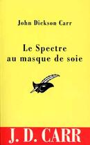 Couverture du livre « Le Spectre Au Masque De Soie » de John Dickson Carr aux éditions Editions Du Masque