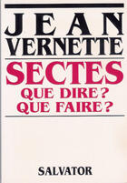 Couverture du livre « Sectes que dire ? que faire ? » de Véronique Vernette aux éditions Salvator