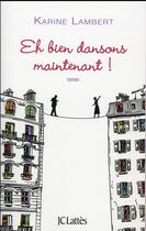 Couverture du livre « Eh bien dansons maintenant ! » de Karine Lambert aux éditions Lattes