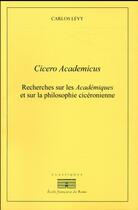 Couverture du livre « Cicero Academicus ; recherches sur les 