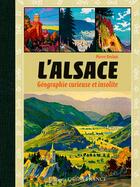 Couverture du livre « L'Alsace, géographie curieuse et insolite » de Pierre Deslais aux éditions Ouest France