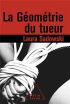 Couverture du livre « La géometrie du tueur » de Laura Sadowsky aux éditions Odile Jacob