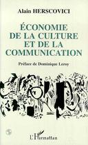 Couverture du livre « Economie de la culture et de la communication » de Alain Herscovici aux éditions L'harmattan