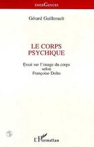 Couverture du livre « Le corps psychique » de Gerard Guillerault aux éditions L'harmattan