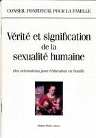 Couverture du livre « Vérité et signification de la sexualité humaine » de Conseil Pontifical aux éditions Tequi