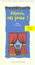 Couverture du livre « Silence, on joue ! piece en un acte » de Claude Carre aux éditions Actes Sud