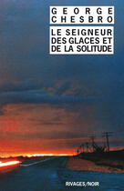 Couverture du livre « Le seigneur des glaces et de la solitude » de George Chesbro aux éditions Éditions Rivages