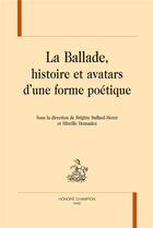 Couverture du livre « La ballade, histoire et avatars d'une forme poétique » de Mireille Demaules et Brigitte Buffard-Moret aux éditions Honore Champion