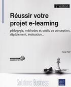 Couverture du livre « Réussir votre projet e-learning ; pédagogie, méthodes et outils de conception, déploiement, évaluation » de Marie Prat aux éditions Eni