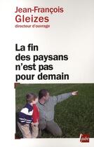 Couverture du livre « La fin des paysans n'est pas pour demain » de Jean-Francois Gleizes aux éditions Editions De L'aube