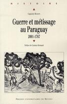 Couverture du livre « Guerre et métissage au Paraguay ; 2001-1767 » de Capucine Boidin aux éditions Pu De Rennes