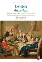 Couverture du livre « Le siècle du célibat : Des célibataires nobles en France au XVIIe siècle » de Juliette Eyméoud aux éditions Pu De Rennes