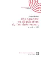 Couverture du livre « Démographie et dégradation de l'environnement ; le monde en 2050 » de Nasser Zammit aux éditions Connaissances Et Savoirs